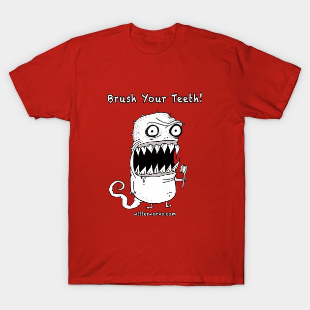 Brush Your Teeth!  Funny dentist monster! T-Shirt by witterworks